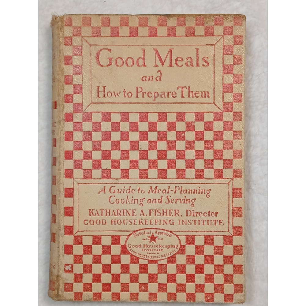 Good Meals and How To Prepare Them Katharine A Fisher 6th Edition Cookbook 1928